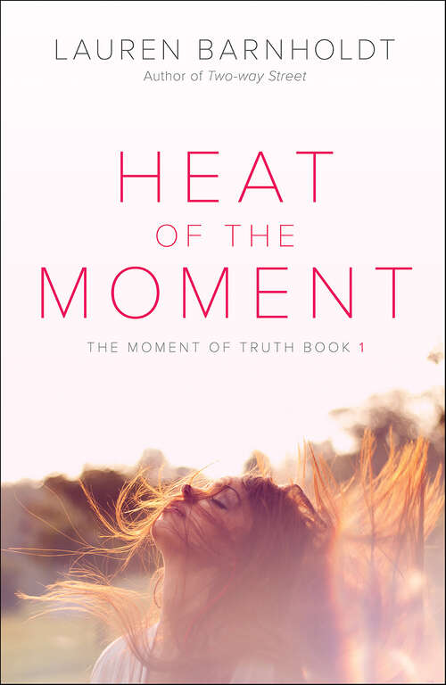 Book cover of Heat of the Moment (Moment of Truth #1)