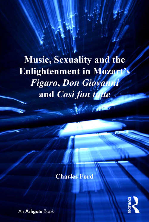 Cover image of Music, Sexuality and the Enlightenment in Mozart's Figaro, Don Giovanni and Così fan tutte