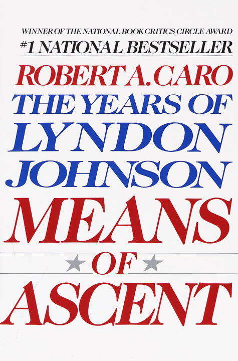 Means of Ascent: The Years of Lyndon Johnson II (The Years of Lyndon Johnson #2)