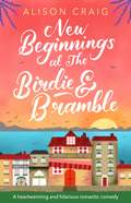 New Beginnings at The Birdie and Bramble: A sunny and uplifting romance (The Birdie & Bramble series #1)