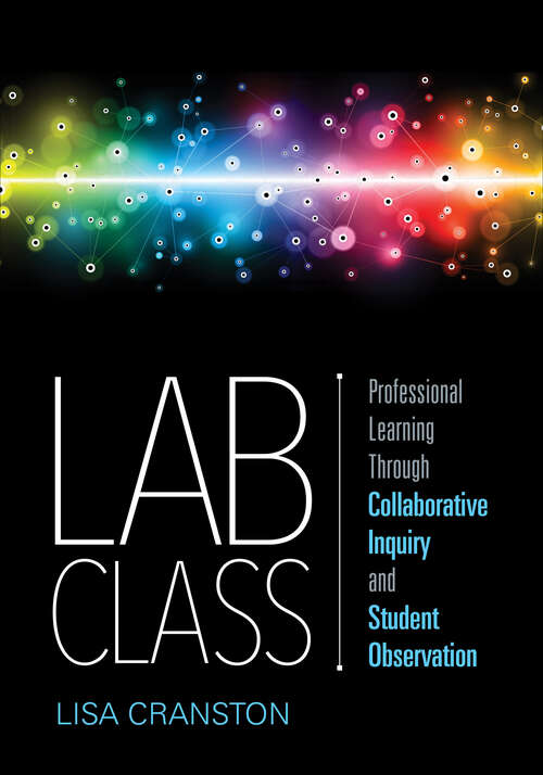 Book cover of Lab Class: Professional Learning Through Collaborative Inquiry and Student Observation