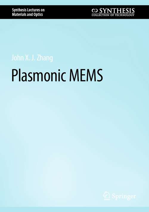 Book cover of Plasmonic MEMS (1st ed. 2023) (Synthesis Lectures on Materials and Optics)