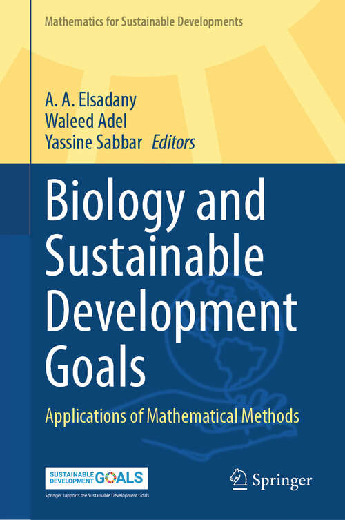 Book cover of Biology and Sustainable Development Goals: Applications of Mathematical Methods (Mathematics for Sustainable Developments)