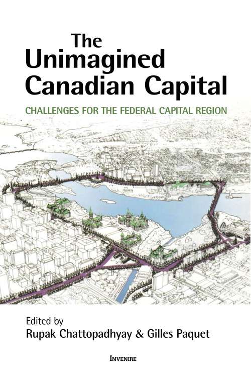 Book cover of The Unimagined Canadian Capital: Challenges for the Federal Capital Region