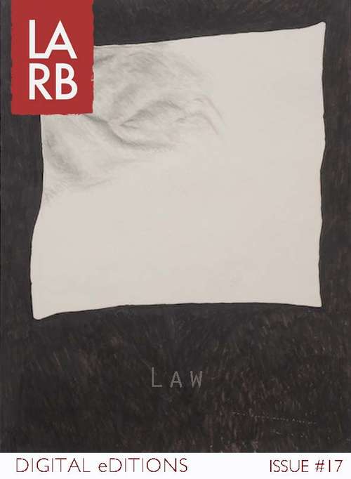 LARB Digital Editions: The Law Issue