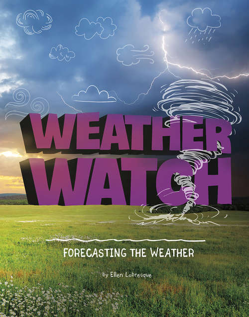 Weather Watch: Forecasting the Weather (Weather and Climate)
