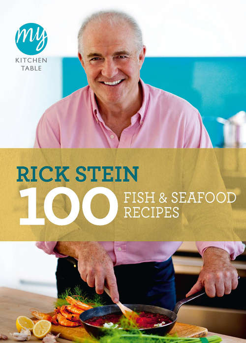 Book cover of My Kitchen Table: 100 Fish and Seafood Recipes (My Kitchen #13)