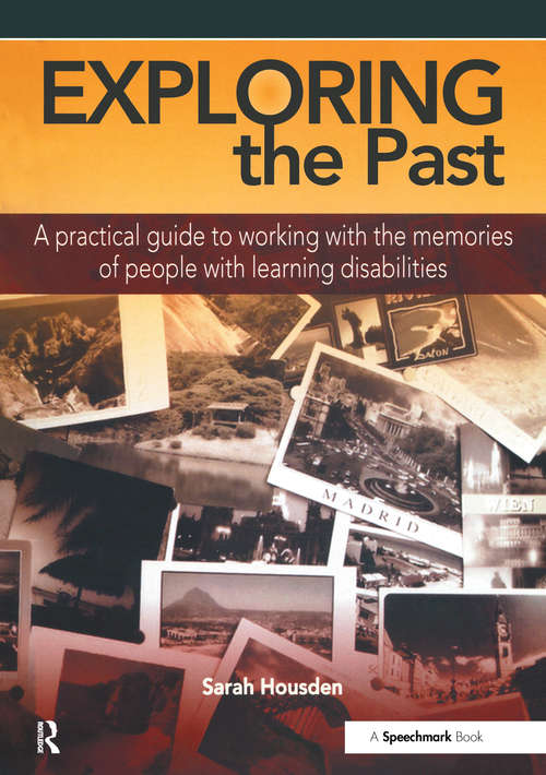 Exploring the Past: A Practical Guide to Working with the Memories of People with Learning Disabilities