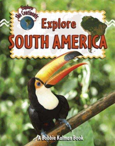 Book cover of Explore South America (Explore The Continents)