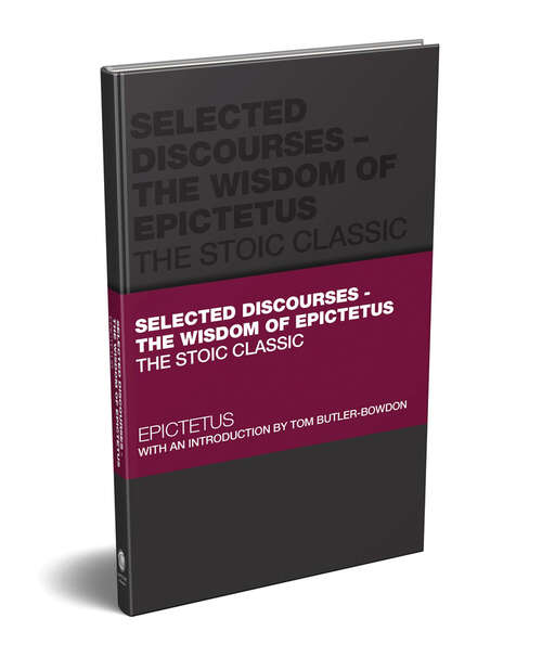 Book cover of Selected Discourses - The Wisdom of Epictetus: The Stoic Classic (Capstone Classics)