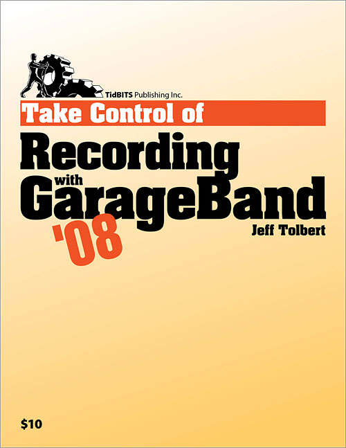 Book cover of Take Control of Recording with GarageBand '08
