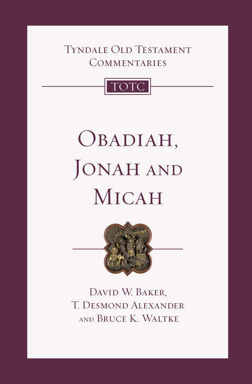 Obadiah, Jonah and Micah: An Introduction And Commentary (Tyndale Old Testament Commentaries #Volume 26)