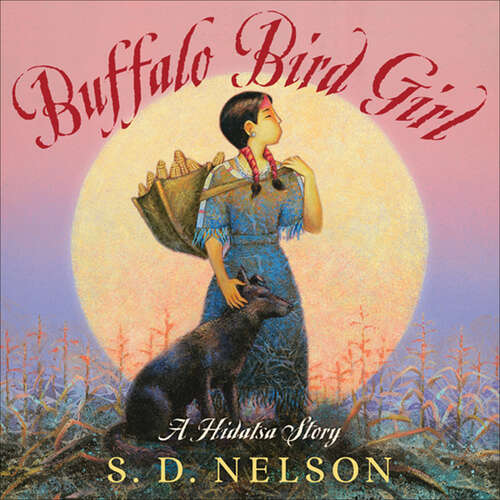 Book cover of Buffalo Bird Girl: A Hidatsa Story