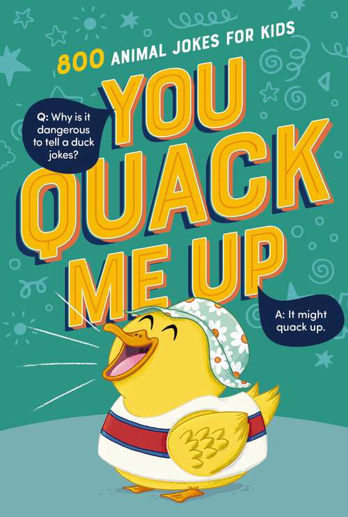 Book cover of You Quack Me Up: 800 Animal Jokes for Kids