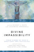 Divine Impassibility: Four Views of God's Emotions and Suffering (Spectrum Multiview Books)