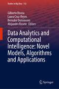 Data Analytics and Computational Intelligence: Novel Models, Algorithms and Applications (Studies in Big Data #132)