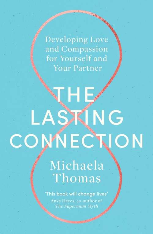 Book cover of The Lasting Connection: Developing Love and Compassion for Yourself and Your Partner