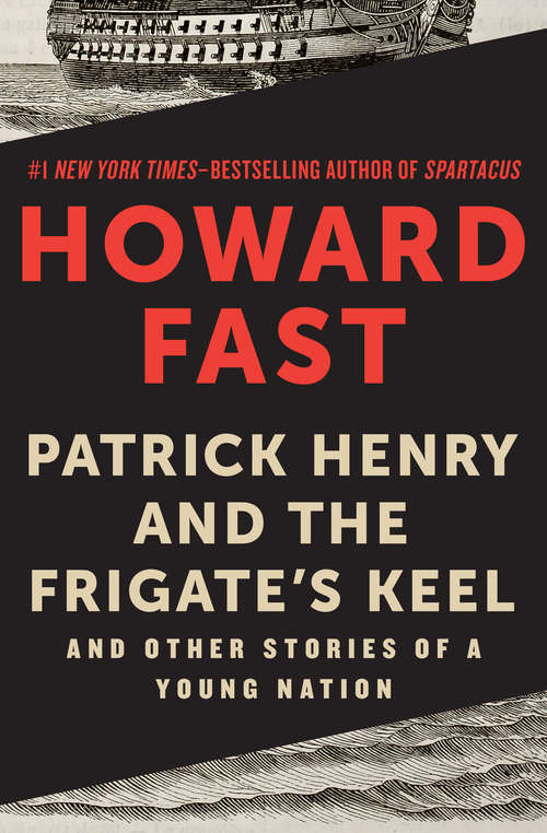 Book cover of Patrick Henry and the Frigate's Keel: And Other Stories of a Young Nation