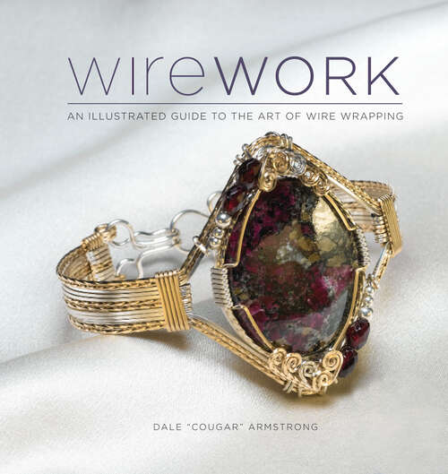 Book cover of Wirework: An Illustrated Guide to the Art of Wire Wrapping