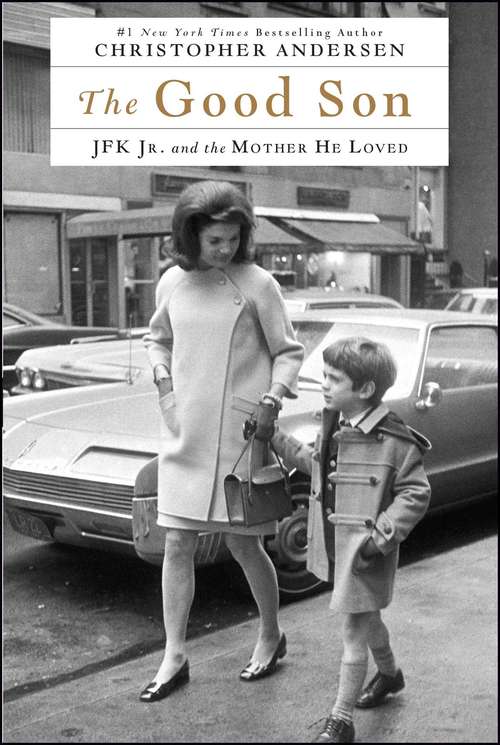 Book cover of The Good Son: JFK Jr. and the Mother He Loved
