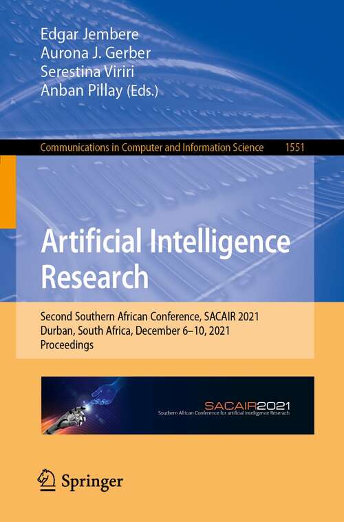 Artificial Intelligence Research: Second Southern African Conference, SACAIR 2021, Durban, South Africa, December 6–10, 2021, Proceedings (Communications in Computer and Information Science #1551)