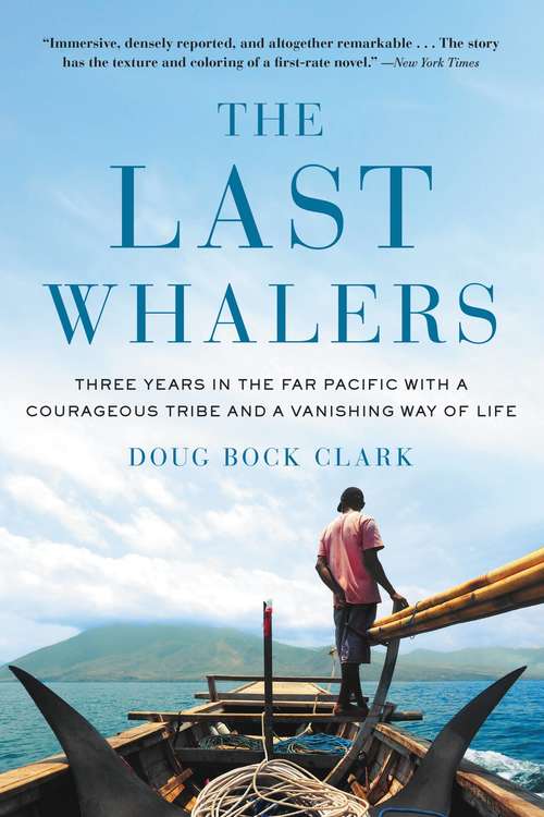 Book cover of The Last Whalers: Three Years in the Far Pacific with a Courageous  Tribe and a Vanishing Way of Life