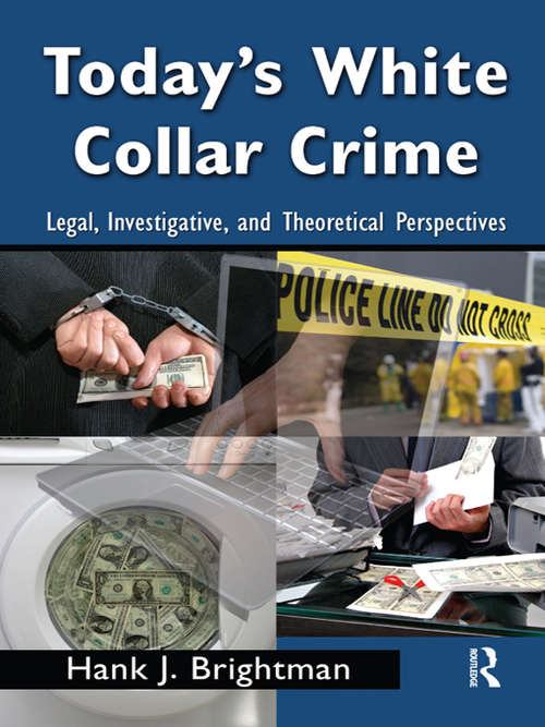 Today's White  Collar Crime: Legal, Investigative, and Theoretical Perspectives