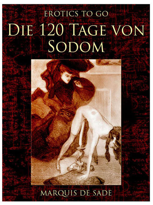 Book cover of Die 120 Tage von Sodom: Revised Edition Of Original Version (Erotics To Go)