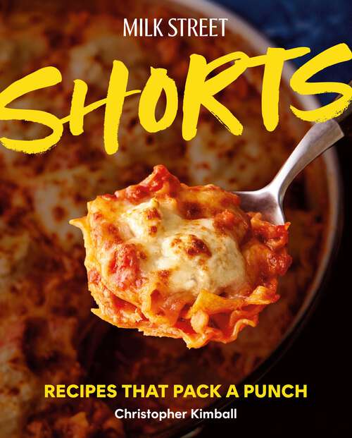 Book cover of Milk Street Shorts: Recipes That Pack a Punch