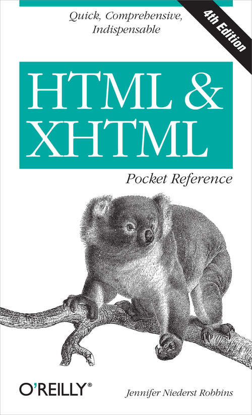 Book cover of HTML & XHTML Pocket Reference: Quick, Comprehensive, Indispensible (Pocket Reference (o'reilly) Ser.)