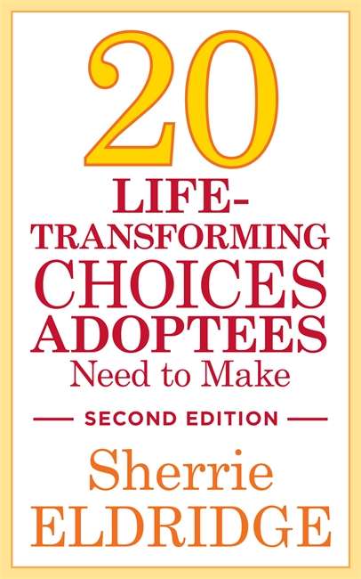 Book cover of 20 Life-Transforming Choices Adoptees Need to Make, Second Edition