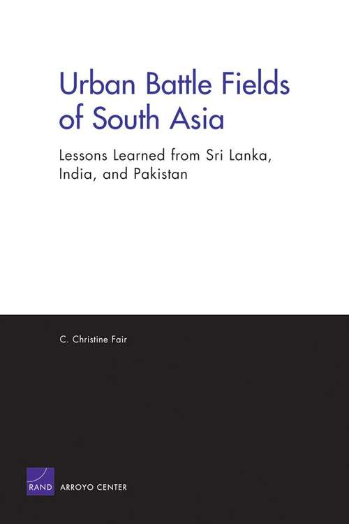 Urban Battle Fields of South Asia: Lessons Learned from Sri Lanka, India, and Pakistan