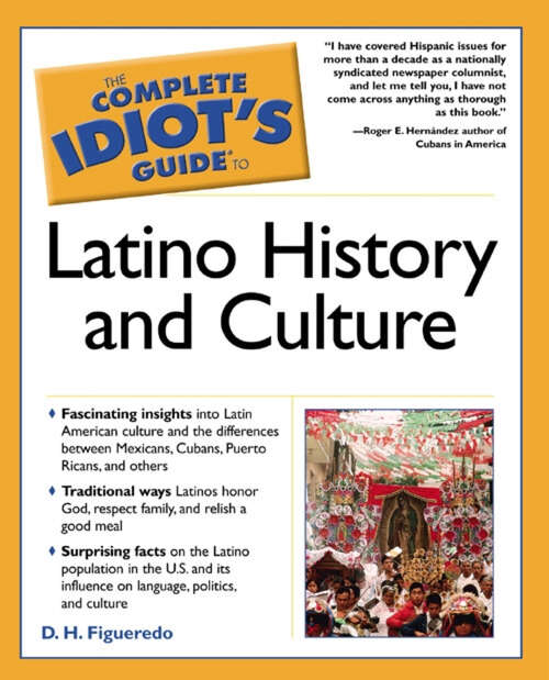 Book cover of The Complete Idiot's Guide to Latino History And Culture