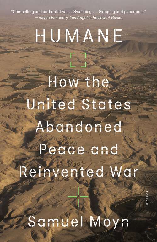 Book cover of Humane: How the United States Abandoned Peace and Reinvented War
