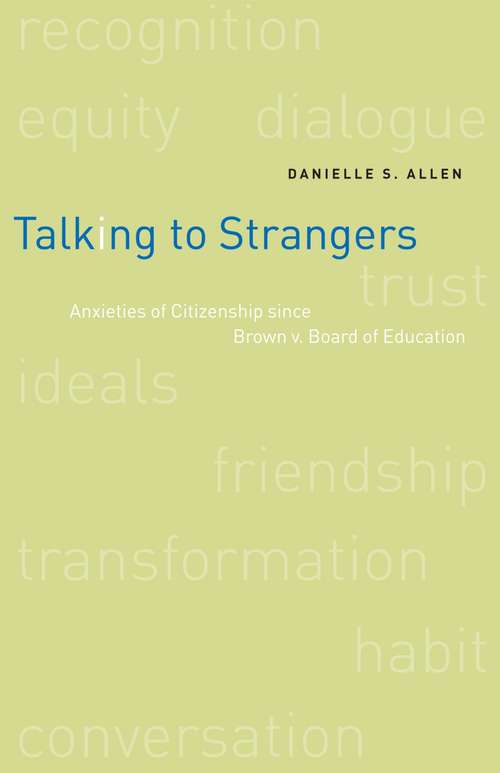 Talking to Strangers: Anxieties of Citizenship since Brown v. Board of Education