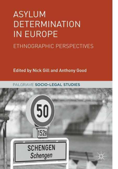 Asylum Determination in Europe: Ethnographic Perspectives (Palgrave Socio-Legal Studies)