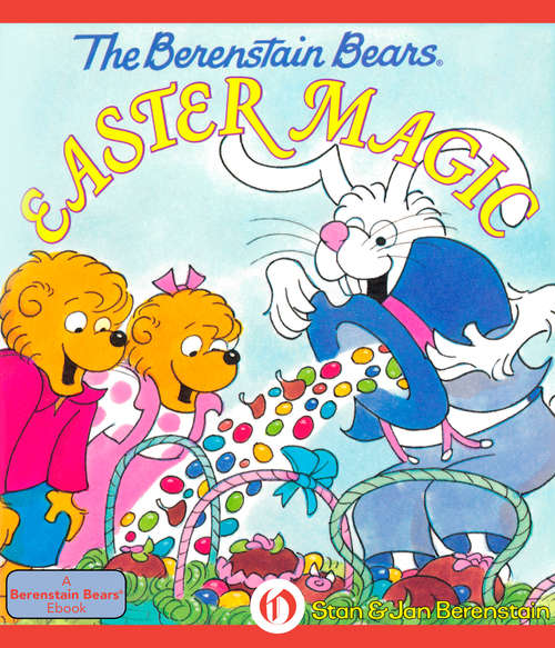 Book cover of The Berenstain Bears Easter Magic (I Can Read!)