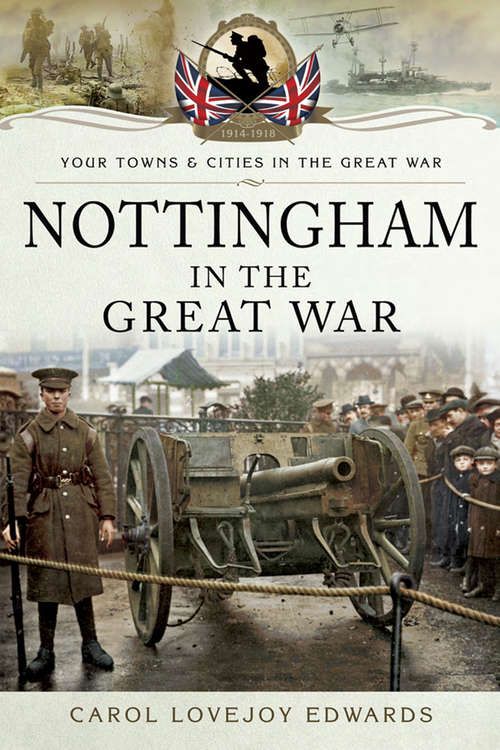 Book cover of Nottingham in the Great War (Your Towns & Cities in the Great War)
