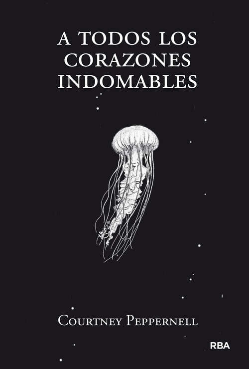 Book cover of A todos los corazones indomables