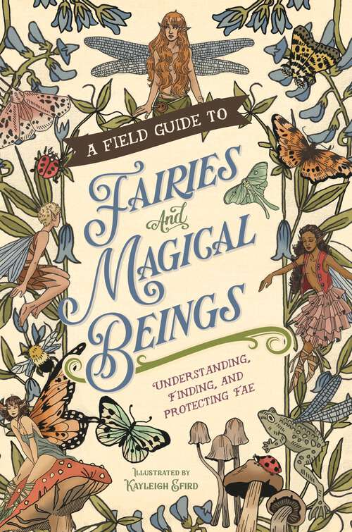 Book cover of A Field Guide to Fairies and Magical Beings: Understanding, Finding, and Protecting Fae