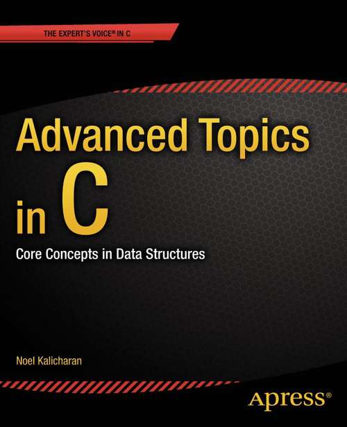 Book cover of Advanced Topics in C: Core Concepts in Data Structures