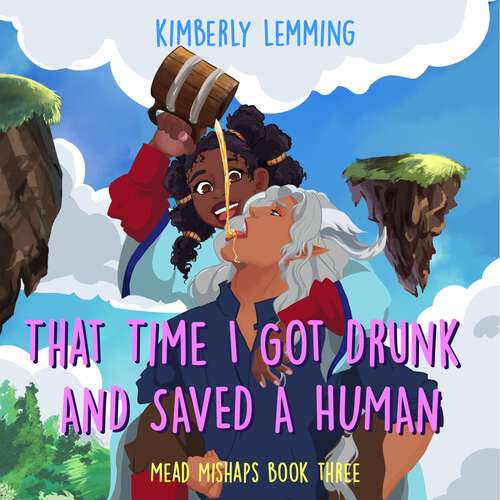 Book cover of That Time I Got Drunk And Saved A Human: Mead Mishaps 3 (Mead Mishaps)