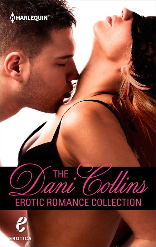 Book cover of The Dani Collins Erotic Romance Collection