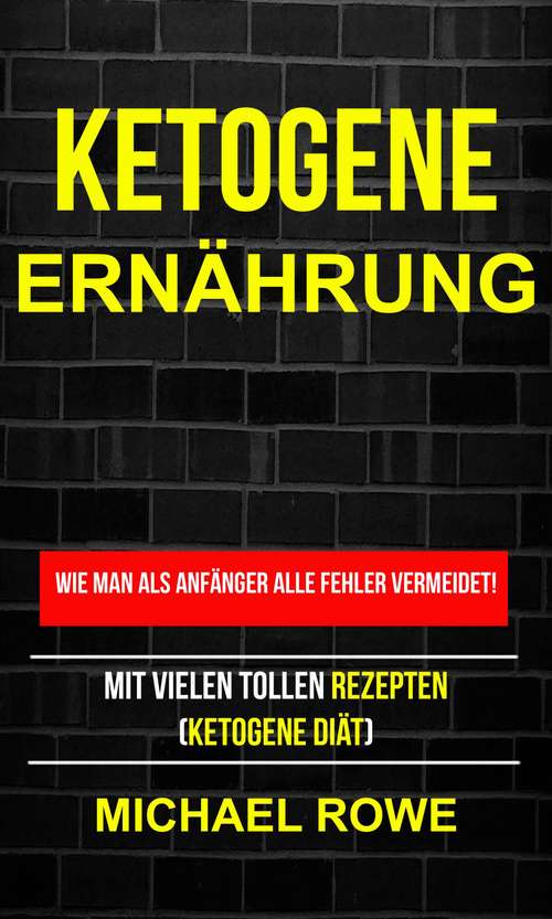 Book cover of Ketogene Ernährung - Wie man als Anfänger Fehler vermeidet! Mit tollen Rezepten!