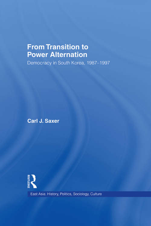 Book cover of From Transition to Power Alternation: Democracy in South Korea, 1987-1997 (East Asia: History, Politics, Sociology and Culture)