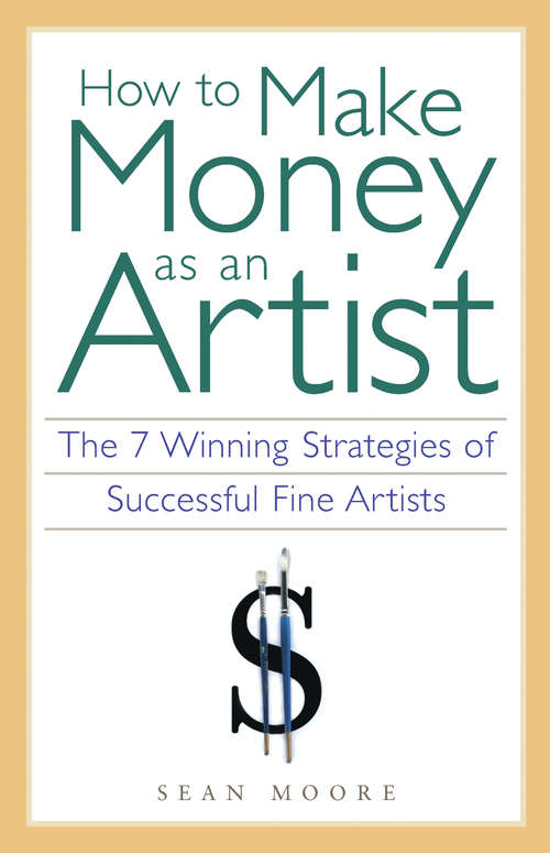 How to Make Money as an Artist: The 7 Winning Strategies of Successful Fine Artists