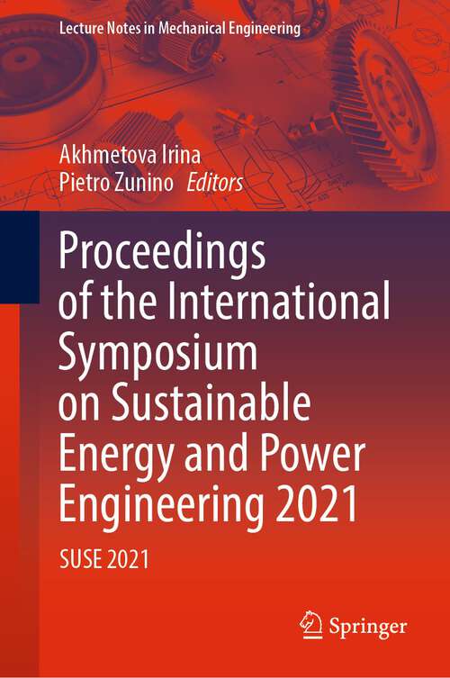 Book cover of Proceedings of the International Symposium on Sustainable Energy and Power Engineering 2021: SUSE 2021 (1st ed. 2022) (Lecture Notes in Mechanical Engineering)