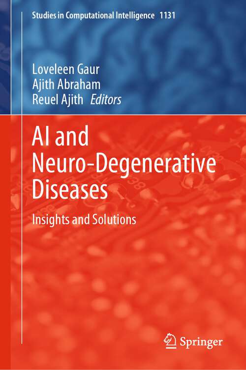 Book cover of AI and Neuro-Degenerative Diseases: Insights and Solutions (2024) (Studies in Computational Intelligence #1131)