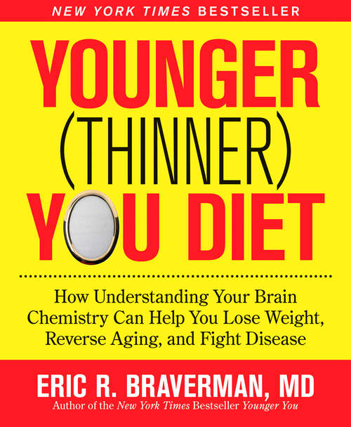 Book cover of Younger (Thinner) You Diet: How Understanding Your Brain Chemistry Can Help You Lose Weight, Reverse Aging, and Fight Disease