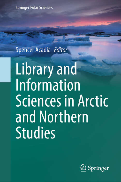 Book cover of Library and Information Sciences in Arctic and Northern Studies (2024) (Springer Polar Sciences)